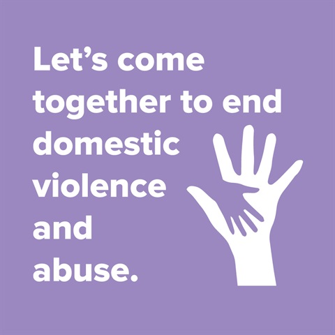 Let's come together to end domestic violence and abuse.