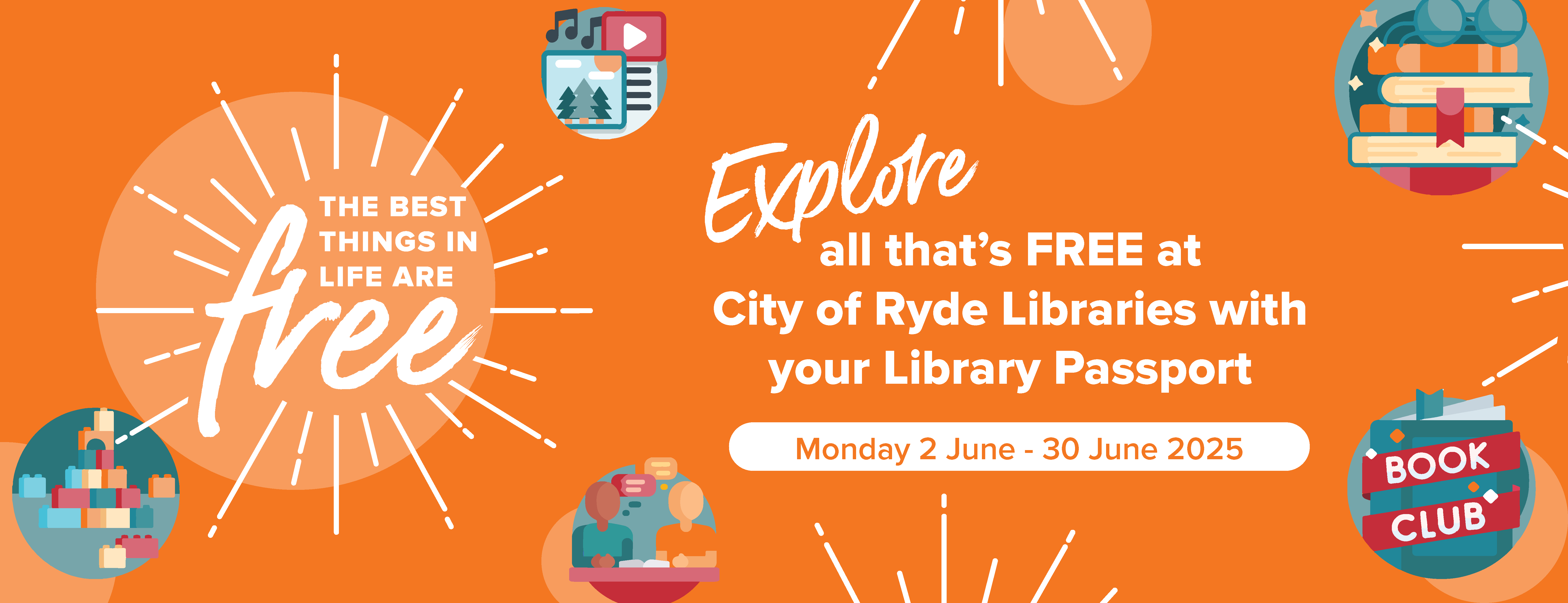 The best things in life are free. Explore all that's free at City of Ryde Libraries with your Library Passport. Monday 2 June to 30 June 2025.