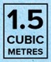 1.5 cubic metres