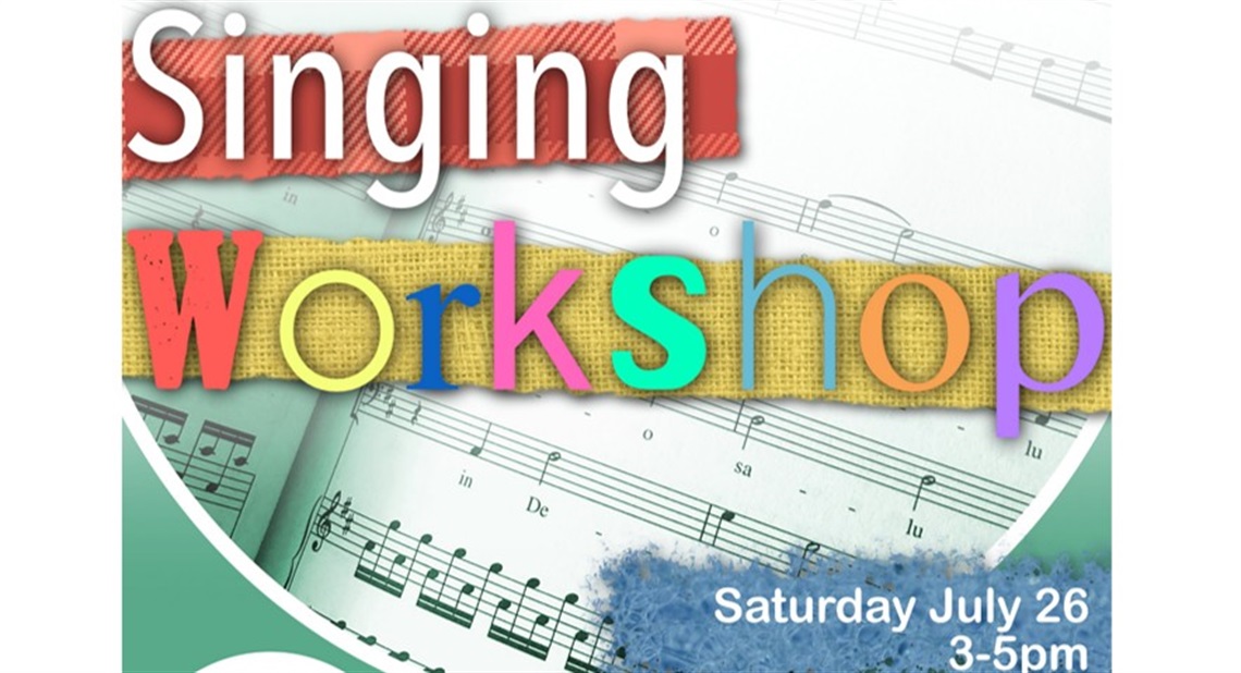 Singing Workshop Saturday 26 July 3pm to 5pm